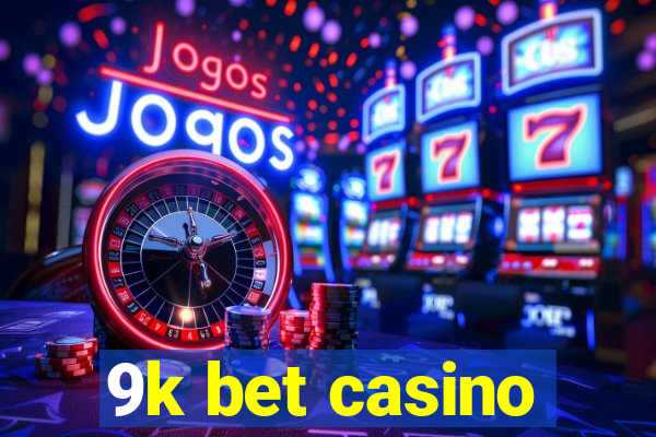 9k bet casino